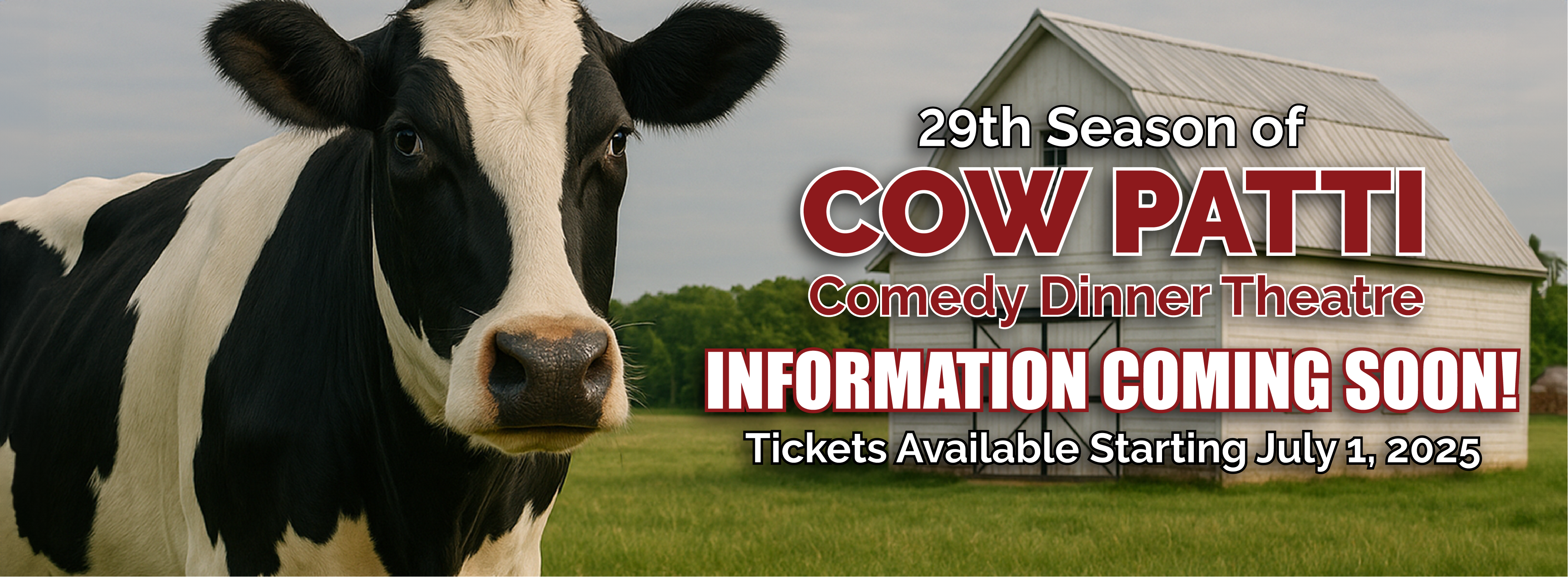 Announcement of the 29th Season of Cow Patti Comedy Dinner Theatre is coming soon!