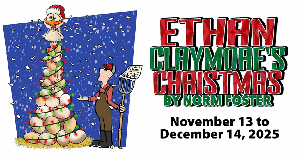 Ethan Claymore's Christmas by norm Foster, produced by Cow Patti Theatre Company, performances from November 13, 2025 to December 14, 2025