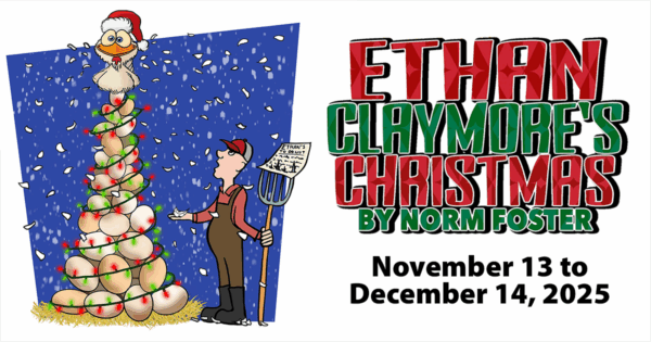 Ethan Claymore's Christmas by norm Foster, produced by Cow Patti Theatre Company, performances from November 13, 2025 to December 14, 2025