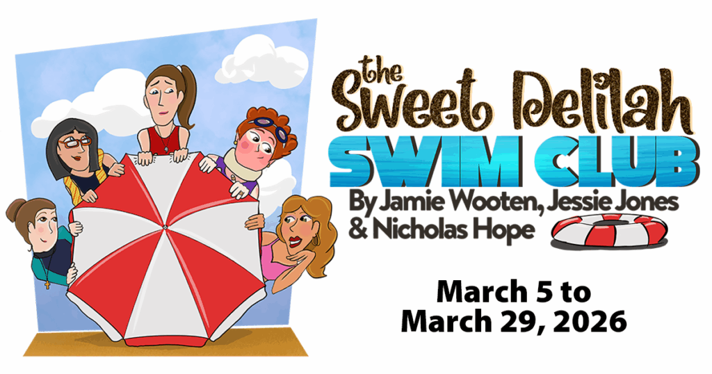 the Sweet Delilah Swim Club by Jamie Wooten, Jessie Jones & Nicholas Hope, produced by Cow Patti Theatre Company, performances March 5 to March 29, 2026